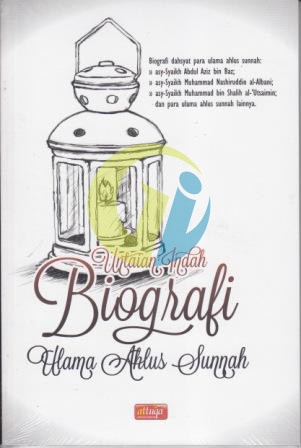Untaian Indah Biografi Kehidupan Ulama Ahlus Sunnah Asy Syaikh Al Albani, bin Baz, Ibnu Utsaimin