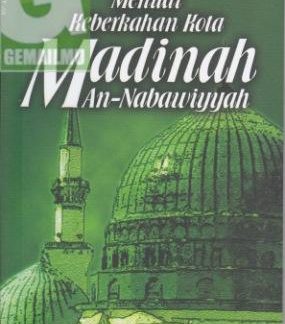 Menuai Keberkahan Kota Madinah an-Nabawiyyah