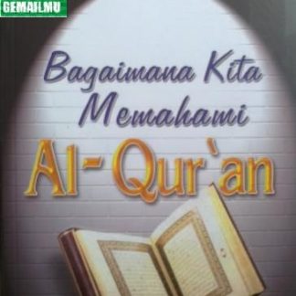 Bagaimana Kita Memahami Al-Quran, Cahaya Tauhid Press