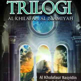 Trilogi Al Khilafah Al Islamiyah (Al Khulafaaur Rasyidin, Daulah Abbasiyah, Daulah Umawiyah)