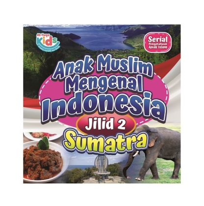 anak-muslim-mengenal-indonesia-ammi-jilid-2-sumatra